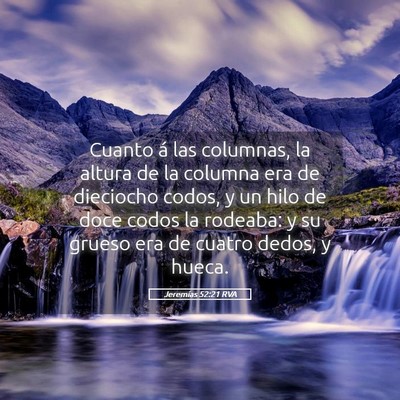 Picture 05 - Jeremías 52:21 RVA - Cuanto á las columnas, la altura de la columna - Bible Verse Picture