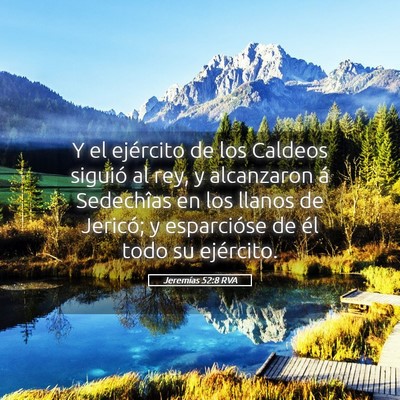 Picture 05 - Jeremías 52:8 RVA - Y el ejército de los Caldeos siguió al rey, y - Bible Verse Picture