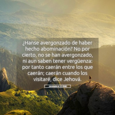 Picture 05 - Jeremías 6:15 RVA - ¿Hanse avergonzado de haber hecho abominación? - Bible Verse Picture