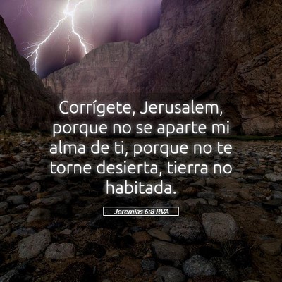 Picture 05 - Jeremías 6:8 RVA - Corrígete, Jerusalem, porque no se aparte mi - Bible Verse Picture