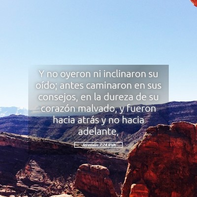Picture 05 - Jeremías 7:24 RVA - Y no oyeron ni inclinaron su oído; antes - Bible Verse Picture