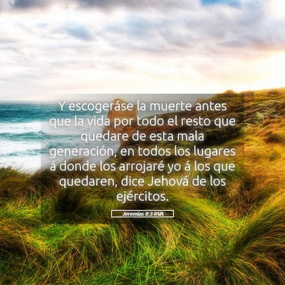 Picture 05 - Jeremías 8:3 RVA - Y escogeráse la muerte antes que la vida por - Bible Verse Picture