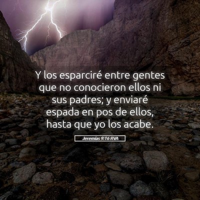 Picture 05 - Jeremías 9:16 RVA - Y los esparciré entre gentes que no conocieron - Bible Verse Picture