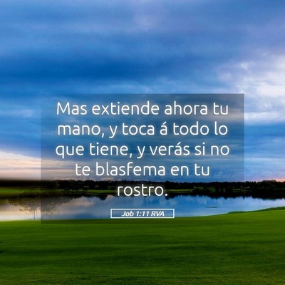 Picture 05 - Job 1:11 RVA - Mas extiende ahora tu mano, y toca á todo lo que - Bible Verse Picture