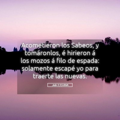 Picture 05 - Job 1:15 RVA - Acometieron los Sabeos, y tomáronlos, é - Bible Verse Picture