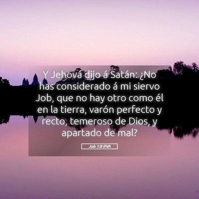 Picture 05 - Job 1:8 RVA - Y Jehová dijo á Satán: ¿No has considerado á - Bible Verse Picture