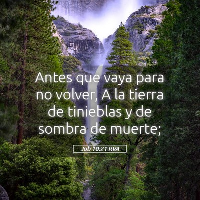 Picture 05 - Job 10:21 RVA - Antes que vaya para no volver, A la tierra de - Bible Verse Picture