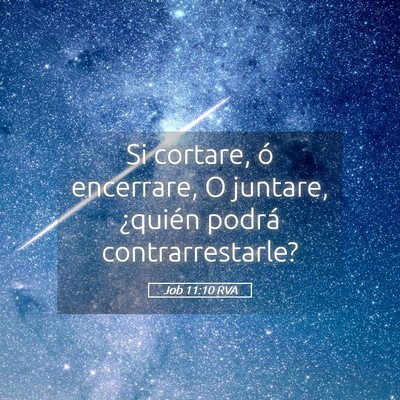 Picture 05 - Job 11:10 RVA - Si cortare, ó encerrare, O juntare, ¿quién - Bible Verse Picture