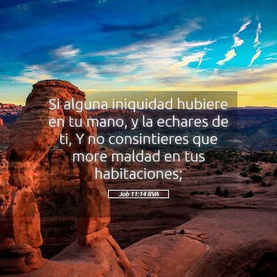 Picture 05 - Job 11:14 RVA - Si alguna iniquidad hubiere en tu mano, y la - Bible Verse Picture