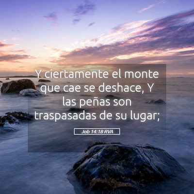 Picture 05 - Job 14:18 RVA - Y ciertamente el monte que cae se deshace, Y las - Bible Verse Picture