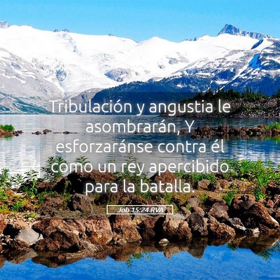 Picture 05 - Job 15:24 RVA - Tribulación y angustia le asombrarán, Y - Bible Verse Picture