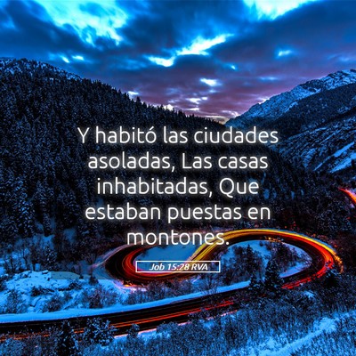 Picture 05 - Job 15:28 RVA - Y habitó las ciudades asoladas, Las casas - Bible Verse Picture