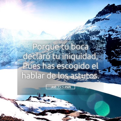 Picture 05 - Job 15:5 RVA - Porque tu boca declaró tu iniquidad, Pues has - Bible Verse Picture