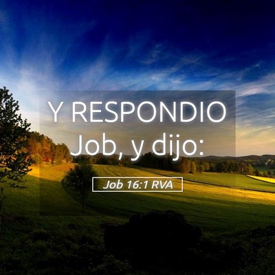 Picture 05 - Job 16:1 RVA - Y RESPONDIO Job, y - Bible Verse Picture