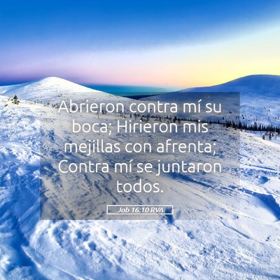 Picture 05 - Job 16:10 RVA - Abrieron contra mí su boca; Hirieron mis - Bible Verse Picture