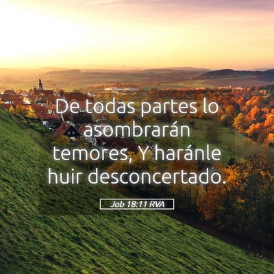 Picture 05 - Job 18:11 RVA - De todas partes lo asombrarán temores, Y - Bible Verse Picture