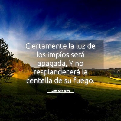 Picture 05 - Job 18:5 RVA - Ciertamente la luz de los impíos será apagada, - Bible Verse Picture