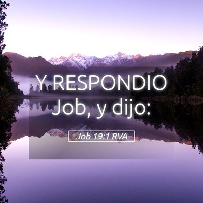 Picture 05 - Job 19:1 RVA - Y RESPONDIO Job, y - Bible Verse Picture