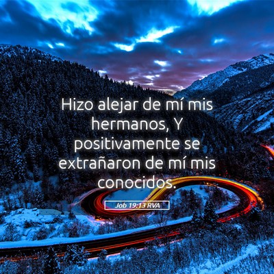 Picture 05 - Job 19:13 RVA - Hizo alejar de mí mis hermanos, Y positivamente - Bible Verse Picture
