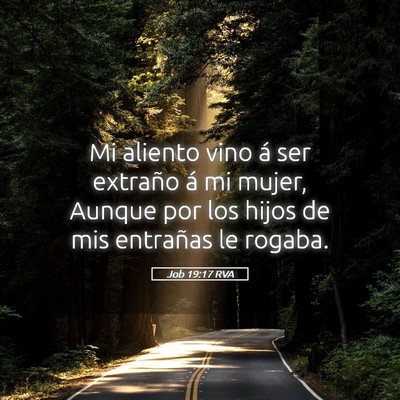 Picture 05 - Job 19:17 RVA - Mi aliento vino á ser extraño á mi mujer, - Bible Verse Picture