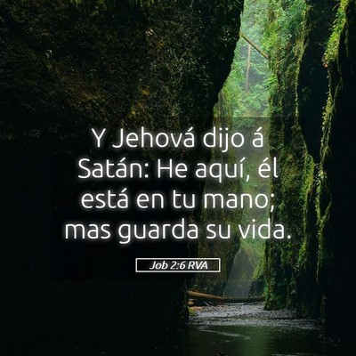 Picture 05 - Job 2:6 RVA - Y Jehová dijo á Satán: He aquí, él está en - Bible Verse Picture