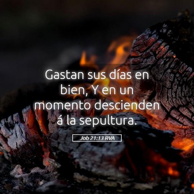 Picture 05 - Job 21:13 RVA - Gastan sus días en bien, Y en un momento - Bible Verse Picture