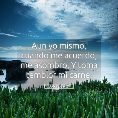 Picture 05 - Job 21:6 RVA - Aun yo mismo, cuando me acuerdo, me asombro, Y - Bible Verse Picture