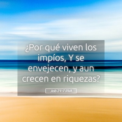 Picture 05 - Job 21:7 RVA - ¿Por qué viven los impíos, Y se envejecen, y - Bible Verse Picture