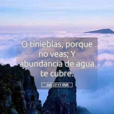 Picture 05 - Job 22:11 RVA - O tinieblas, porque no veas; Y abundancia de agua - Bible Verse Picture