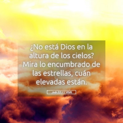 Picture 05 - Job 22:12 RVA - ¿No está Dios en la altura de los cielos? Mira - Bible Verse Picture