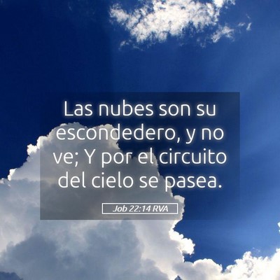 Picture 05 - Job 22:14 RVA - Las nubes son su escondedero, y no ve; Y por el - Bible Verse Picture