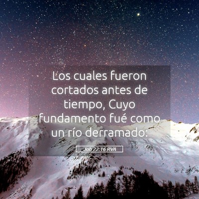Picture 05 - Job 22:16 RVA - Los cuales fueron cortados antes de tiempo, Cuyo - Bible Verse Picture