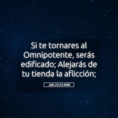 Picture 05 - Job 22:23 RVA - Si te tornares al Omnipotente, serás edificado; - Bible Verse Picture