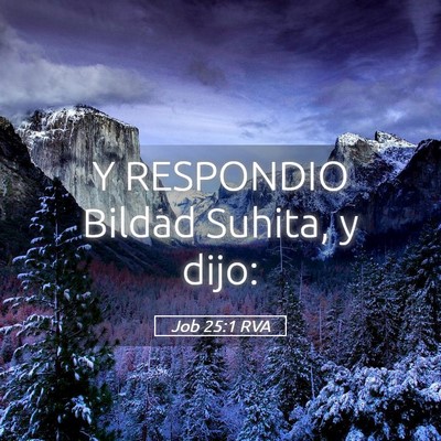 Picture 05 - Job 25:1 RVA - Y RESPONDIO Bildad Suhita, y - Bible Verse Picture
