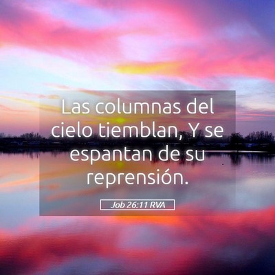 Picture 05 - Job 26:11 RVA - Las columnas del cielo tiemblan, Y se espantan de - Bible Verse Picture