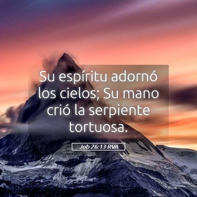 Picture 05 - Job 26:13 RVA - Su espíritu adornó los cielos; Su mano crió la - Bible Verse Picture