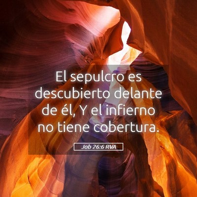 Picture 05 - Job 26:6 RVA - El sepulcro es descubierto delante de él, Y el - Bible Verse Picture