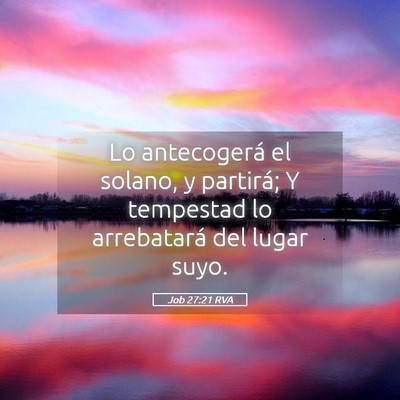Picture 05 - Job 27:21 RVA - Lo antecogerá el solano, y partirá; Y tempestad - Bible Verse Picture
