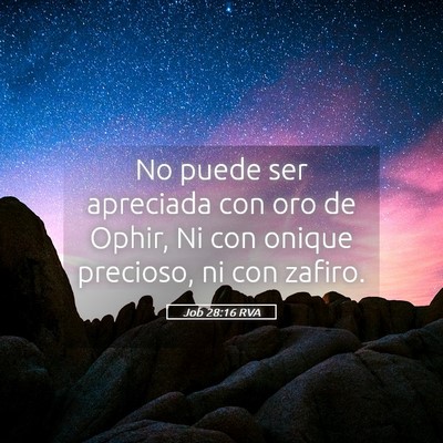 Picture 05 - Job 28:16 RVA - No puede ser apreciada con oro de Ophir, Ni con - Bible Verse Picture