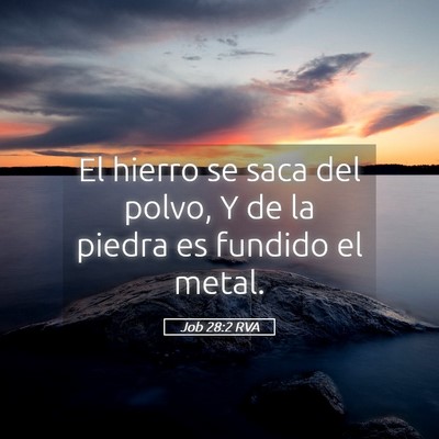 Picture 05 - Job 28:2 RVA - El hierro se saca del polvo, Y de la piedra es - Bible Verse Picture
