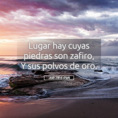 Picture 05 - Job 28:6 RVA - Lugar hay cuyas piedras son zafiro, Y sus polvos - Bible Verse Picture