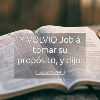 Picture 05 - Job 29:1 RVA - Y VOLVIO Job á tomar su propósito, y - Bible Verse Picture