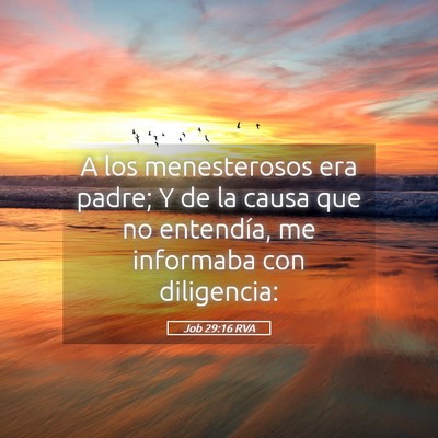 Picture 05 - Job 29:16 RVA - A los menesterosos era padre; Y de la causa que - Bible Verse Picture