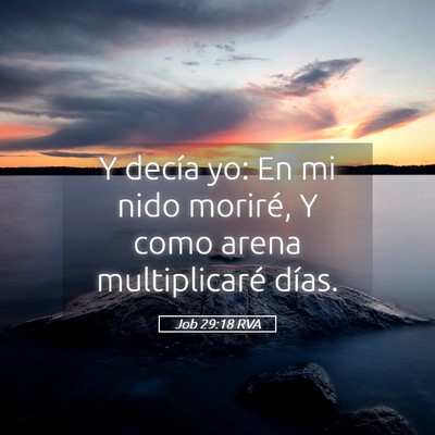 Picture 05 - Job 29:18 RVA - Y decía yo: En mi nido moriré, Y como arena - Bible Verse Picture