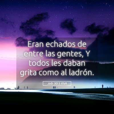 Picture 05 - Job 30:5 RVA - Eran echados de entre las gentes, Y todos les - Bible Verse Picture