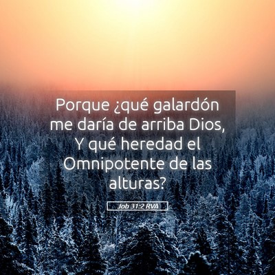 Picture 05 - Job 31:2 RVA - Porque ¿qué galardón me daría de arriba Dios, - Bible Verse Picture