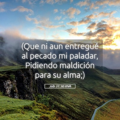 Picture 05 - Job 31:30 RVA - (Que ni aun entregué al pecado mi paladar, - Bible Verse Picture