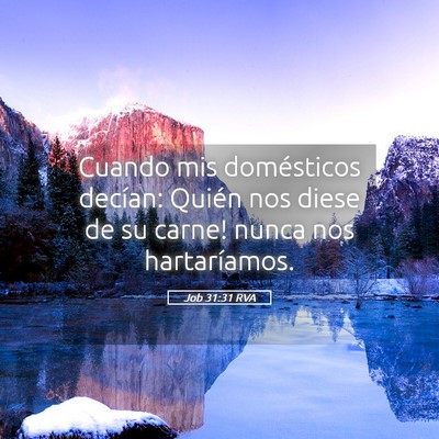 Picture 05 - Job 31:31 RVA - Cuando mis domésticos decían: ­Quién nos - Bible Verse Picture