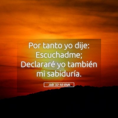 Picture 05 - Job 32:10 RVA - Por tanto yo dije: Escuchadme; Declararé yo - Bible Verse Picture