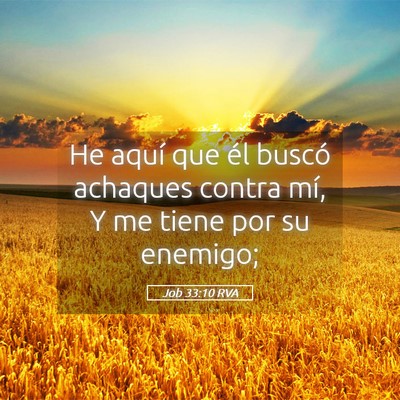 Picture 05 - Job 33:10 RVA - He aquí que él buscó achaques contra mí, Y me - Bible Verse Picture